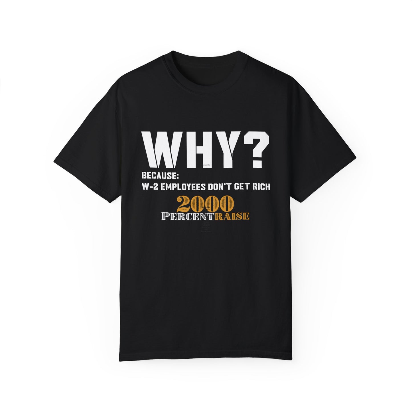 WHY? 2000 Percent Raise Tee (unisex)