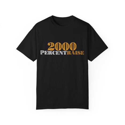 2000 Percent Raise Tee (unisex)